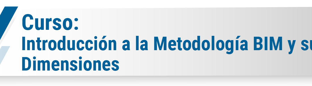 Curso: Introducción a la Metodología BIM y sus Dimensiones – (Online)