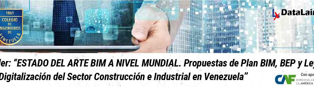 Colegio de Ingenieros de Venezuela presentará propuestas para digitalizar el Sector  Construcción e Industrial en Venezuela